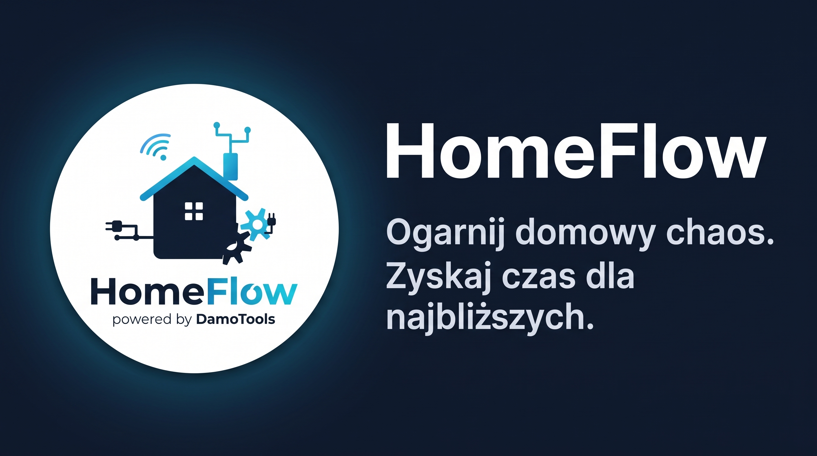 HomeFlow powered by DamoTools. Ogarnij domowy chaos. Zyskaj czas dla najbliższych.